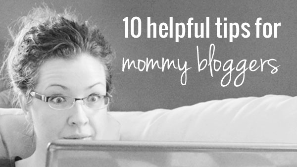 10-helpful-tips-for-mommy-bloggers-2