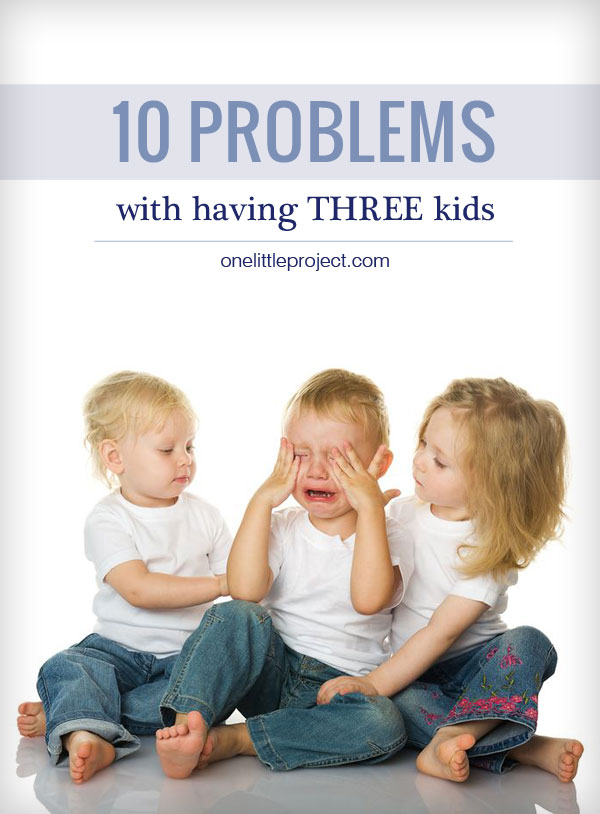 Did anyone ever tell you that if you already had two kids, three would be easy?  They were wrong.  Here are 10 problems with having three (or more) kids.