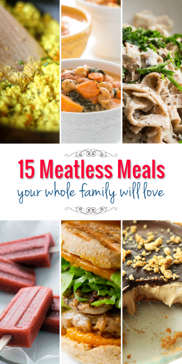 15 Meatless Meal Ideas Your Whole Family Will Love