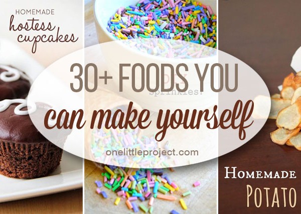 30+ Foods You Can Make Yourself
