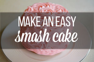 How To Make A Smash Cake For A First Birthday