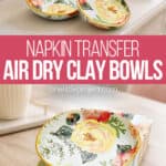 Napkin transfer air dry clay bowls